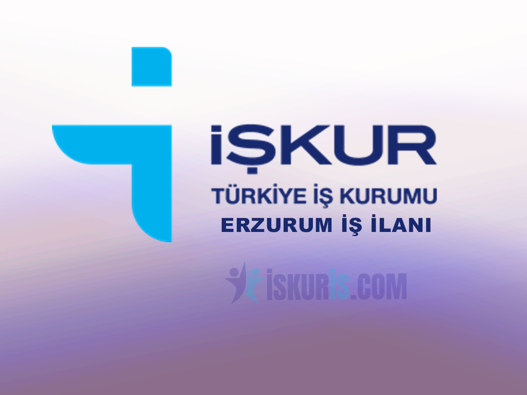 ERZURUM İŞ İLANI