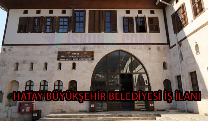 Hatay Büyükşehir Belediyesi iş İlanı