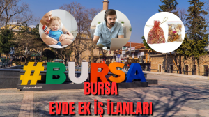 Bursa Evde Ek İş İlanları – Bursa Evde Ek İş Fikirleri