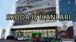 Skoda İş İlanları Yayımlandı – Türkiye Geneli Kariyer