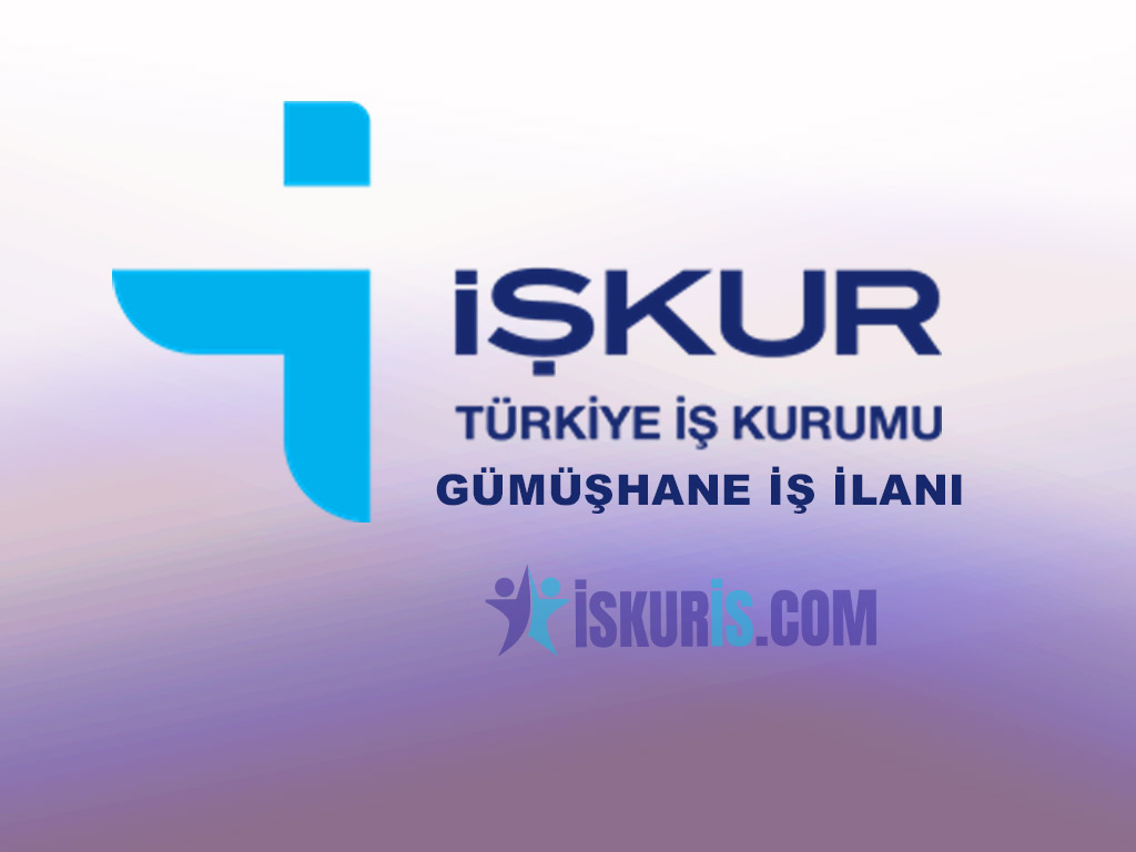 GÜMÜŞHANE İŞ İLANI