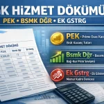 SGK Hizmet Dökümü PEK, Bsmk Dğr ve Ek Gstrg Nedir? Detaylı Anlatım