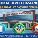 Tokat Devlet Hastanesi İş İlanları – Güncel Başvuru Şartları